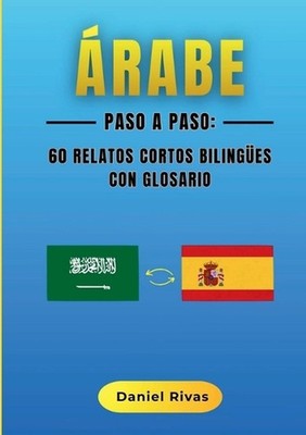 rabe Paso a Paso: 60 Relatos Cortos Biling?es con Glosario by Daniel Rivas (Span