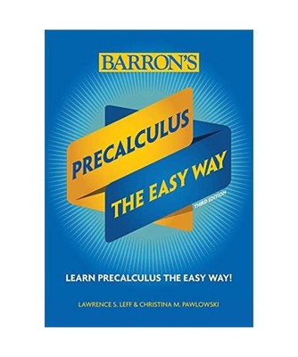Precalculus: The Easy Way, Christina Pawlowski-Polanish, Lawrence Leff