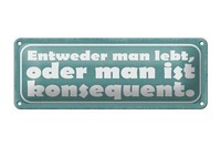 Blechschild Spruch 27X10 Cm Man Lebt Oder Konsequent Deko Schild Tin Sign