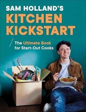 Sam Holland's Kitchen Kickstart: Simple, - Hardcover, by Holland Sam - Very Good