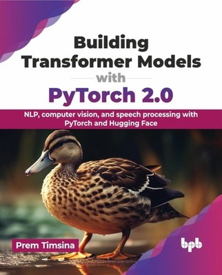 BUILDING TRANSFORMER MODELS WITH PYTORCH by TIMSINA, PREM Paperback Self Help