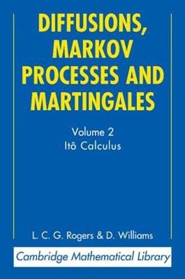 Diffusions, Markov Processes and Martingales: Volume 2, Itô Calculus by Rogers