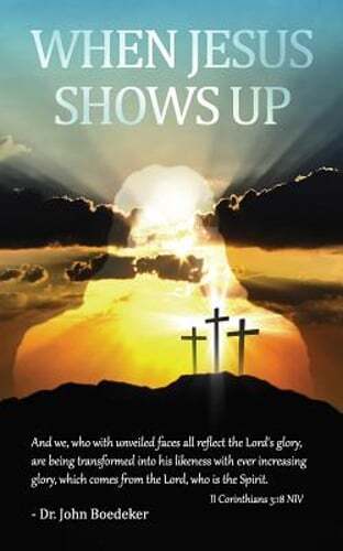 When Jesus Shows Up by Dr. Boedeker, John: Used