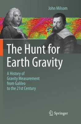 The Hunt for Earth Gravity John Milsom