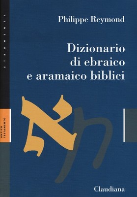 Biblisches Hebräisch und Aramäisch Wörterbuch - Reymond Philippe