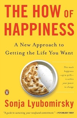 The How of Happiness: A New Approach to Getting the Life You Want by Sonja Lyubo