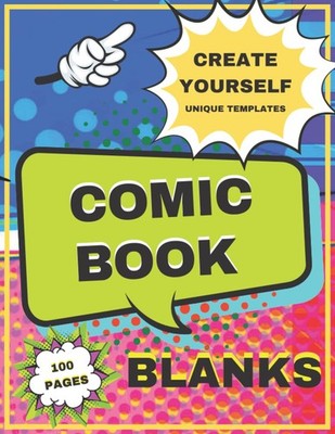 Comic Book Blanks - Create Yourself: Make your own comic book with unique blank