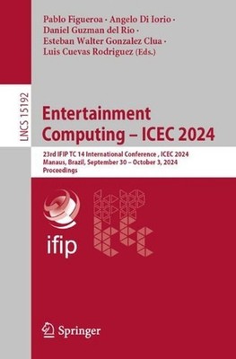 Entertainment Computing ICEC 2024: 23rd IFIP TC 14 International Conference, ICE