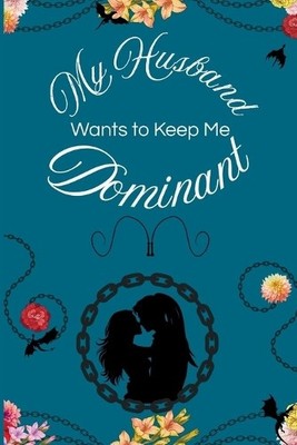 My Husband Wants to Keep Me Dominant By Sam Wicker - New Copy - 9781965770092