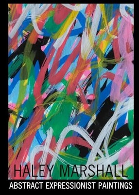 Haley Marshall: Abstract Expression..., Marshall, Haley