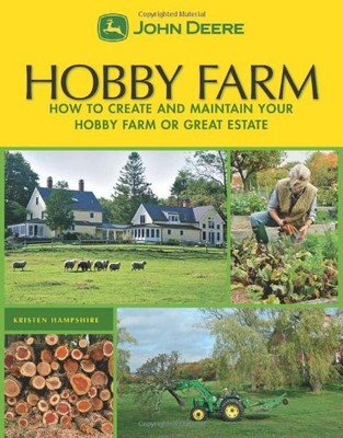 Hobby Farms: How to Create and Maintain Your Hobby Farm or Great Estate (Joh...