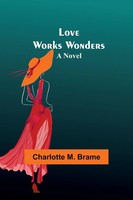 Love Works Wonders A Novel Charlotte M. Brame Taschenbuch Englisch 2023