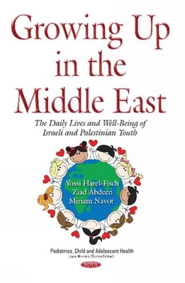 Growing Up in the Middle East: The Daily Lives & Well-Being of Israeli & Palesti