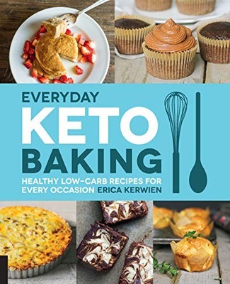 Everyday Keto Baking: Healthy Low-Carb Recipes for Every Occasion: Volume 10 by