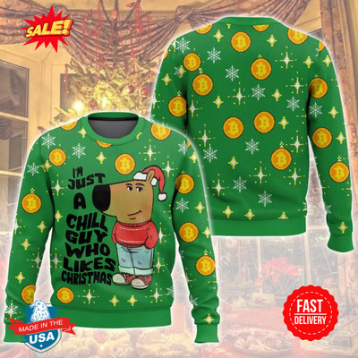 I m Just a Chill Guy Who Likes Christmas Meme Ugly Sweater