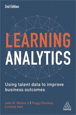 Learning Analytics: Using Talent Data to Improve Business Outcomes (Paperback or