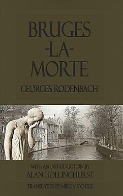 Bruges-La-Morte and the Death Throes of Towns by Rodenbach, Georges