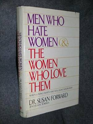 Men Who Hate Women and the Women Who Love Them: When Loving Hurts and You - GOOD