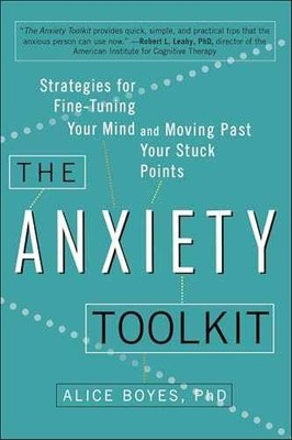 The Anxiety Toolkit: Strategies for - Paperback, by Boyes PhD Alice - Very Good