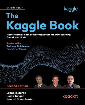 Luca Massaron Bojan Tunguz Konrad Banachewicz The Kaggle Book (Paperback)