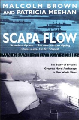 Scapa Flow - The Story of Britain's Greatest Naval Anchorage in Two World Wars,