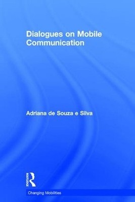 Dialogues on Mobile Communication by Adriana de Souza E. Silva (English) Hardcov