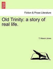 Old Trinity: A Story of Real Life. by T. Mason Jones (English) Paperback Book