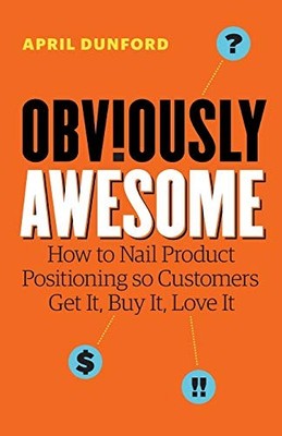Dunford - Obviously Awesome  How to Nail Product Positioning so Custom - L555z
