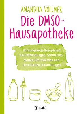 Die DMSO-Hausapotheke ~ Amandha Vollmer ~  9783867312424