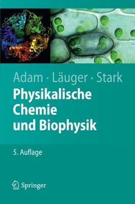 PHYSIKALISCHE CHEMIE UND BIOPHYSIK (SPRINGER-LEHRBUCH) By Gerold Adam & Peter