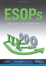 ESOPS: SAVVY STRATEGY FOR TAX MANAGEMENT, SUCCESSION, AND By Scott D Miller *VG*