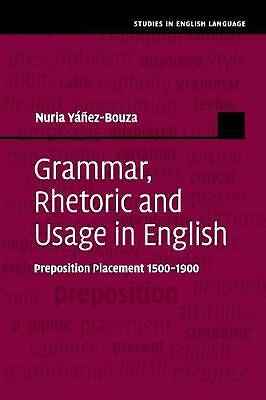 Grammar, Rhetoric and Usage in English Preposition Placement 1500–1900 Paperback