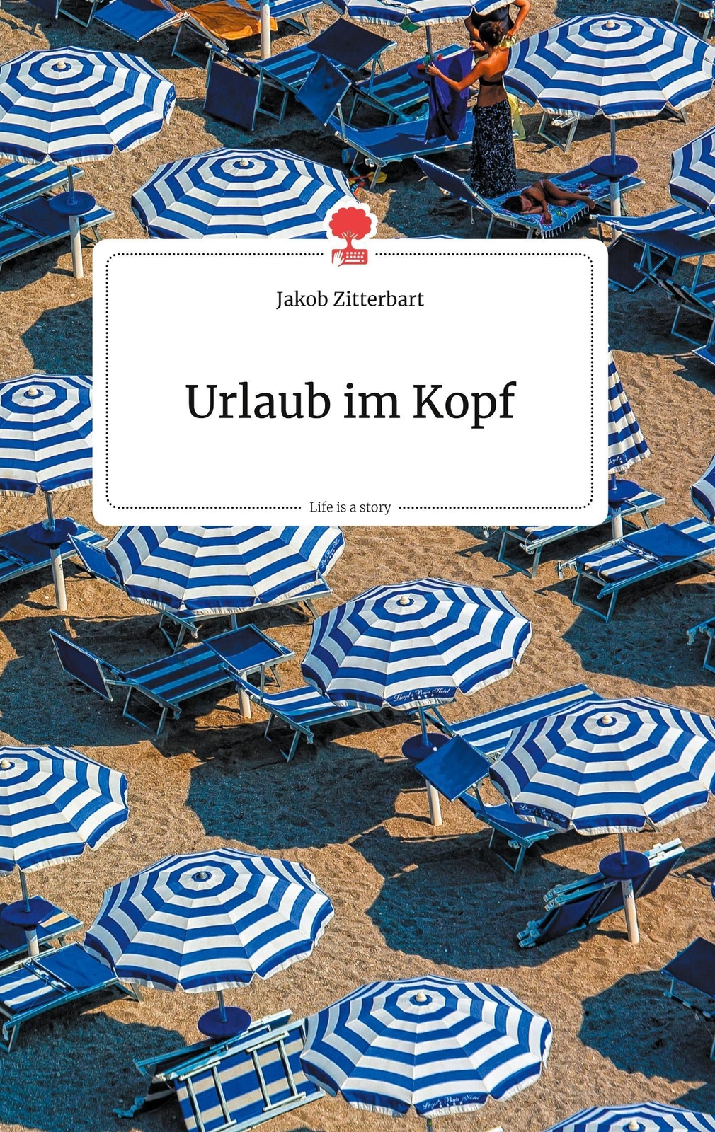 Urlaub Kopf. Life Is A Story - Story.one, Jakob Zitterbart