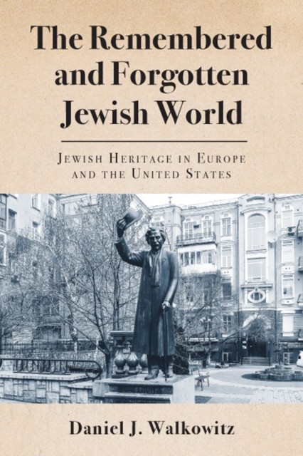 The Remembered and Forgotten Jewish World by Daniel J. Walkowitz PAPERBACK