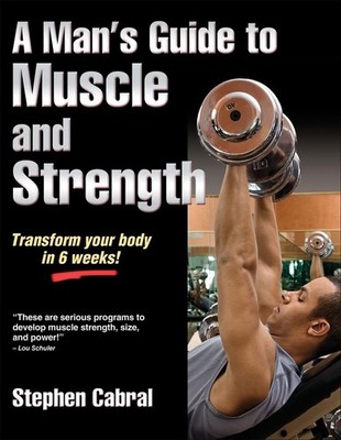 A Man's Guide to Muscle and Strength by Steve Cabral (English) Paperback Book