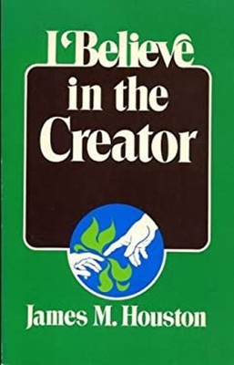 I Believe in the Creator Paperback James Houston