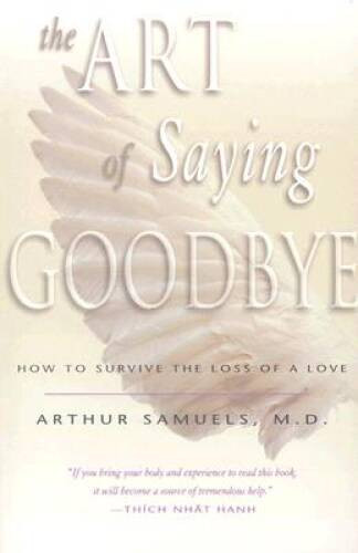 The Art of Saying Goodbye: How to Survive the Loss of a Love - VERY GOOD