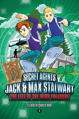 Secret Agents Jack and Max Stalwart: Book 3: The Fate of... - Hunt, Elizabeth