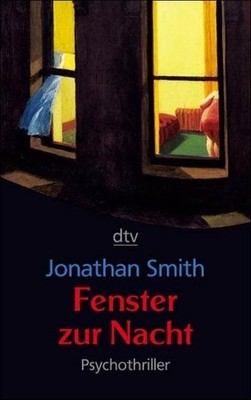Fenster zur Nacht: Psychothriller (dtv Unterhaltung), Jonathan Smith