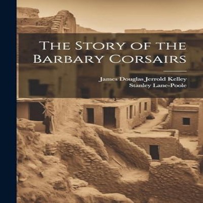 The Story of the Barbary Corsairs Stanley Lane-Poole Paperback Cr