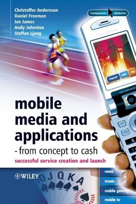Mobile Media and Applications, From Concept to Cash: Successful 