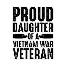 Proud Daughter of a Vietnam War Veteran Bumper Sticker Military Vinyl Decal 5"