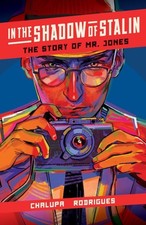 In the Shadow of Stalin : The Story of Mr. Jones, Hardcover by Chalupa, Andre...