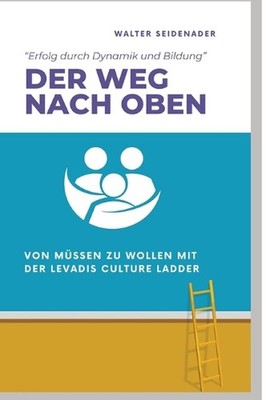 Der Weg Nach Oben: Von M?ssen zu Wollen mit der Levadis Culture Ladder by Walter
