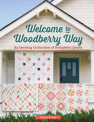 Welcome To Woodberry Way Quilt Book by Allison Jensen by Martingale