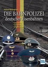 Rettinghaus Die Bahnpolizei deutscher Eisenbahnen Geschichte Uniformen