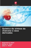Rajarshi N. Patel (U. A.) | QuíMica Da SíNtese Da Chalcona E Seus Derivados
