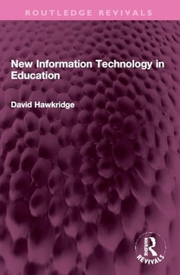 New Information Technology in Education -  NEW David Hawkridge 2024