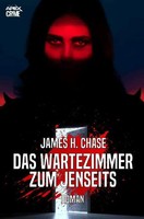 James H. Chase | Das Wartezimmer Zum Jenseits | Taschenbuch | Deutsch (2020)