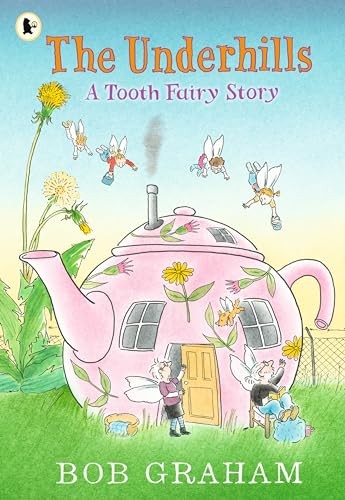 The Underhills: A Tooth Fairy Story : A Magical Adventure Into A Secret Fairy World From Kate Greenaway Award-Winner Bob Graham - Image 4